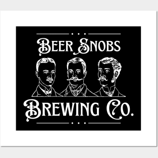 Beer Snobs Brewing! Posters and Art